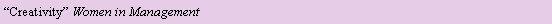 Text Box: �Creativity� Women in Management 